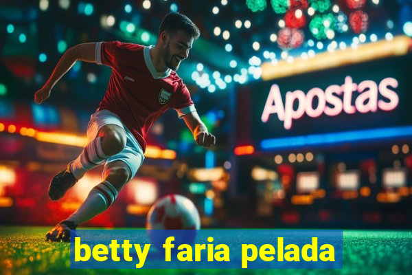 betty faria pelada